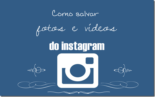 como-salvar-fotos-e-videos-do-instagram